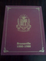 Collectif. Brazzaville 1880 - 1980 (Livre d\'Or du Centenaire). Brazzaville, Éditions Publi-Congo, 1980. Somme documentaire.