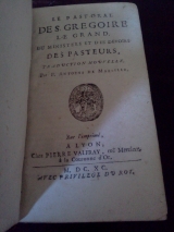 Le Pastoral de S(aint) Gregoire le Grand. Du ministere et des devoirs des pasteurs, Traduction nouvelle par P. Antoine de Marsilly. A Lyon, Chez Pierre Valfray, ruë Merciere, à la Couronne d\'Or. Avec Privilege du Roi. M. DC. XC. (1690)