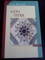 Mariotti, Jean. Sans Titre. Association pour l\'édition des œuvres de Jean Mariotti / Éditions Grain de Sable, Nouméa, 2001.
