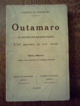 Goncourt, Edmond (de) Outamaro. Le Peintre Des Maisons Vertes, L\'Art Japonais au XVIIIe siècle. Édition définitive sur Vélin du Marais.