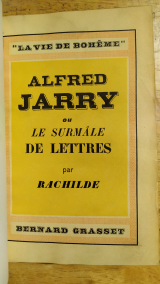 RACHILDE. Alfred Jarry ou le Surmâle de lettres. Grasset, Paris, 1928. Édition originale. Relié