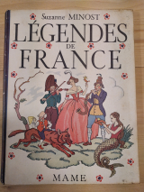MINOST, Suzanne. URIET, Albert (ill.) Légendes de France. Maison Mame à Tours, 1941. Cartonnage de l\'éditeur.