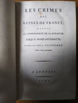 Anonyme. Les Crimes des reines de France depuis le commencement de la monarchie jusqu\'à Marie-Antoinette publiés par L. Prudhomme avec cinq gravures. À Londres (Paris), 1792