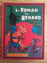 Anonyme. Rabier, Benjamin (ill.) Le Roman du Renard. Paris, Tallandier, 2004. Fac-simile