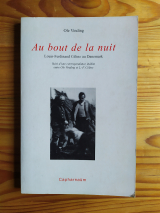 Vinding, Ole. Au bout de la nuit. Louis-Ferdinand Céline au Danemark. Suivi d\'une correspondance inédite entre Ole Vinding et L.-F. Céline. Capharnaüm, 2001. Première édition