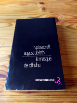 Lovecraft, Howard-Philip. Derleth, August. Le Masque de Cthulhu. Christian Bourgeois éditeur, Paris, 1972. Première édition