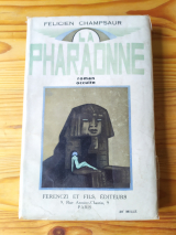 Champsaur, Félicien. La Pharaonne. Roman occulte. Ferenczi et Fils, Éditeurs, 1929. Illustré