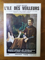 Weysen, Alfred. L\'Île des veilleurs : le message exceptionnel d\'une civilisation supérieure à la nôtre anéantie il y a des milliers d\'années. Saint-Graal et fabuleux trésor des Templiers... Éditions Arcadie, Paris, 1972