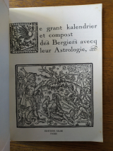 Anonyme. Le grant kalendrier et compost des Bergiers avecq leur Astrologie. Éditions Siloé, Paris, 1976