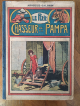 Galopin, Arnould. Maitrejean (ill.) Le Petit chasseur de la pampa. Premier album relié (du numéro 1 au numéro 50.) Paris, Éditions Albin Michel, 1925.
