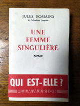Romains, Jules. Une femme singulière. Flammarion, 1957. Première édition