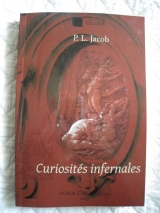 LACROIX, P. (dit P. L. JACOB, Bibliophile) Curiosités infernales. Nouvelle édition avec des reproductions de gravures anciennes.