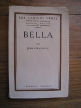 GIRAUDOUX, Jean. Bella. E. Grasset, Les Cahiers Verts, Paris, 1926. Édition originale sous double couverture.