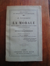SCHOPENHAUER, Arthur. BURDEAU, Antoine (trad.) Le fondement de la Morale. Paris, Librairie Félix Alcan, 1925. Broché.