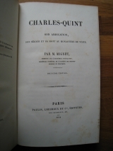 MIGNET, François-Auguste. Charles-Quint, son abdication, son séjour et sa mort au monastère de Yuste. Paris, Paulin, Lheureux et Cie, 1854. Relié.