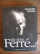 TRAVELET, Françoise. Dis donc, Ferré … Monaco, La Mémoire et la mer, 2001. Réédition.